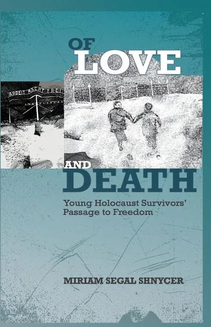 Of Love and Death: Young Holocaust Survivors' Passage to Freedom - Paperback