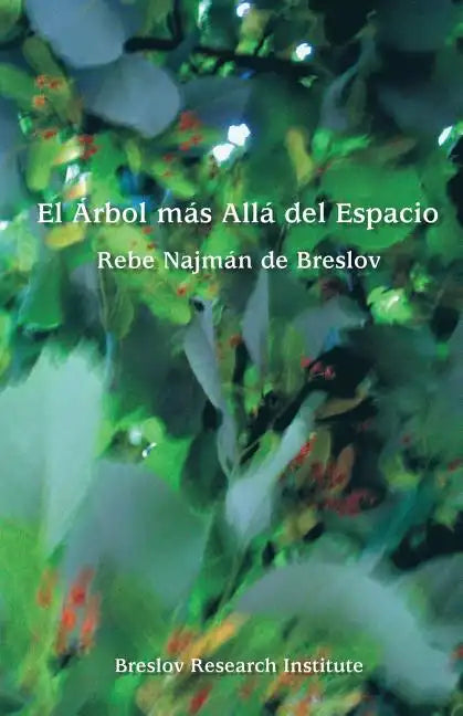 El Arbol mas Alla del Espacio: El Rebe Najman de Breslov sobre la Experiencia Mistica - Paperback