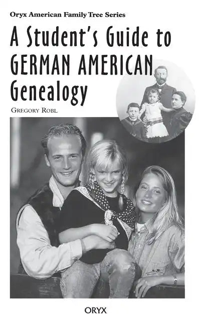 A Student's Guide to German American Genealogy - Hardcover