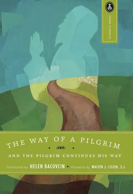 The Way of a Pilgrim: And the Pilgrim Continues His Way - Paperback