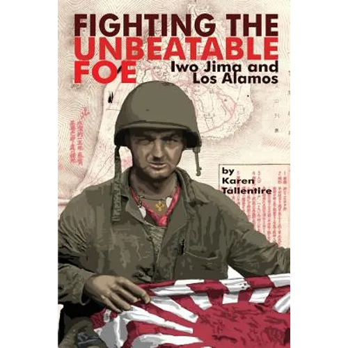 Fighting the Unbeatable Foe: Iwo Jima and Los Alamos - Paperback