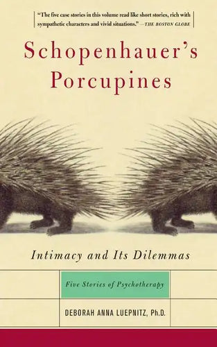 Schopenhauer's Porcupines: Intimacy and Its Dilemmas: Five Stories of Psychotherapy - Paperback