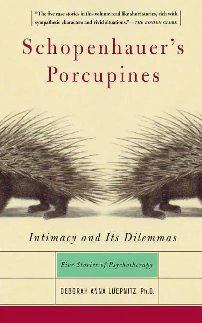 Schopenhauer's Porcupines: Intimacy and Its Dilemmas: Five Stories of Psychotherapy - Paperback