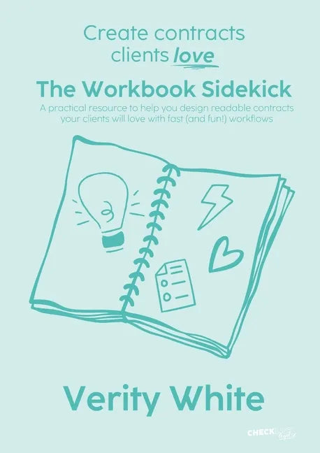 Create Contracts Clients Love - The Workbook Sidekick: A practical resource to help you design readable contracts your clients will love with fast (an - Paperback