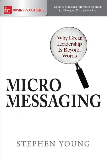 Micromessaging: Why Great Leadership Is Beyond Words - Paperback