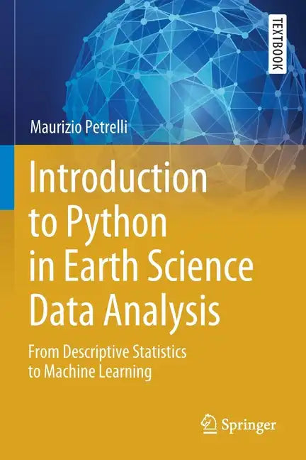 Introduction to Python in Earth Science Data Analysis: From Descriptive Statistics to Machine Learning - Paperback