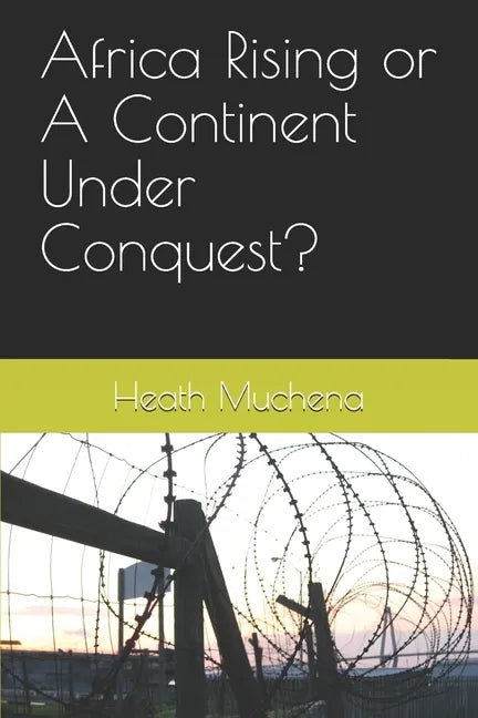 Africa Rising or A Continent Under Conquest? - Paperback