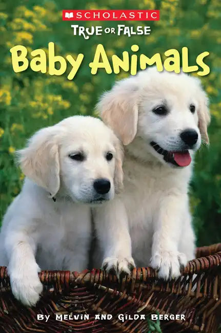 Baby Animals (Scholastic True or False): Volume 1 - Paperback
