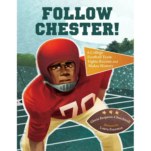 Follow Chester!: A College Football Team Fights Racism and Makes History - Paperback