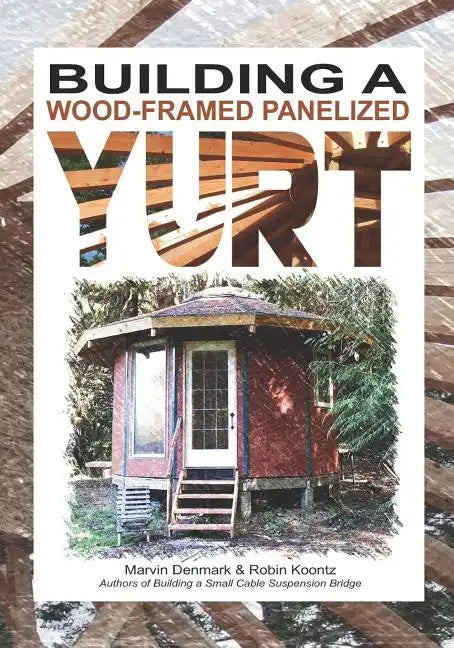 Building a Wood-Framed Panelized Yurt - Paperback