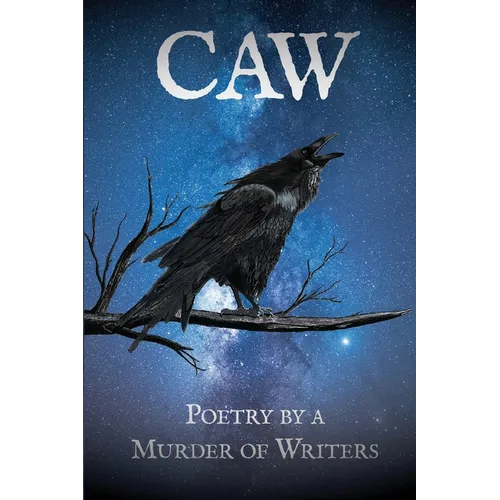 Caw: Poetry by a Murder of Writers - Paperback