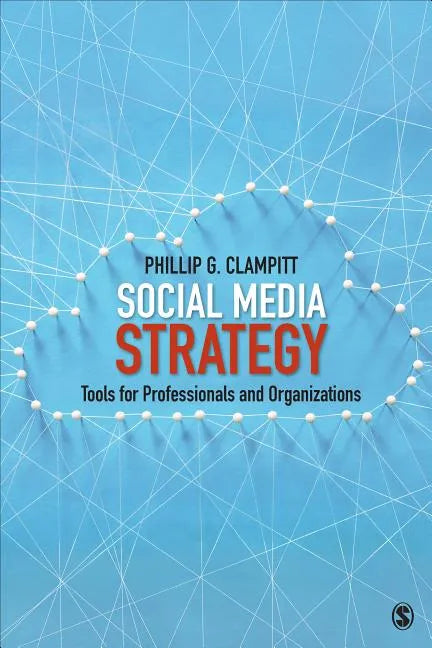 Social Media Strategy: Tools for Professionals and Organizations - Paperback