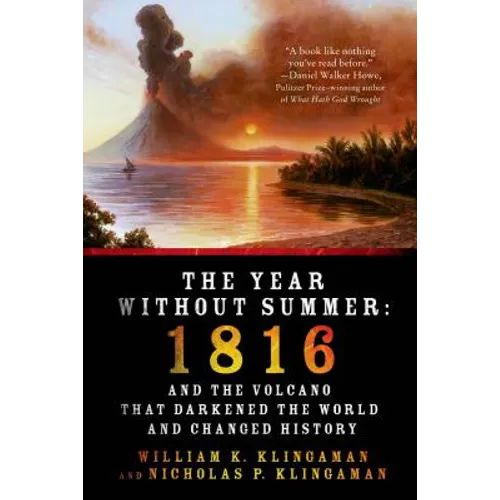 The Year Without Summer: 1816 and the Volcano That Darkened the World and Changed History - Paperback