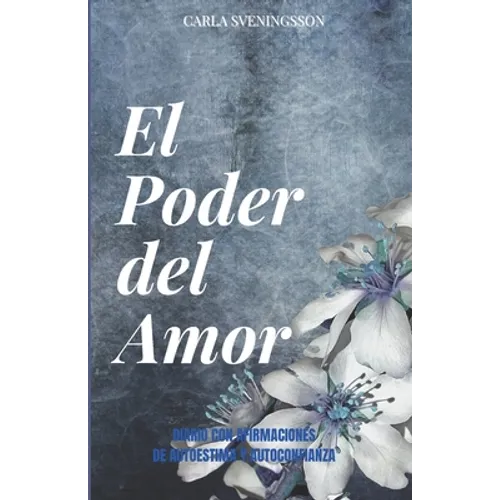 El Poder del Amor: Diario con Afirmaciones de Amor Propio y Autoestima - Paperback