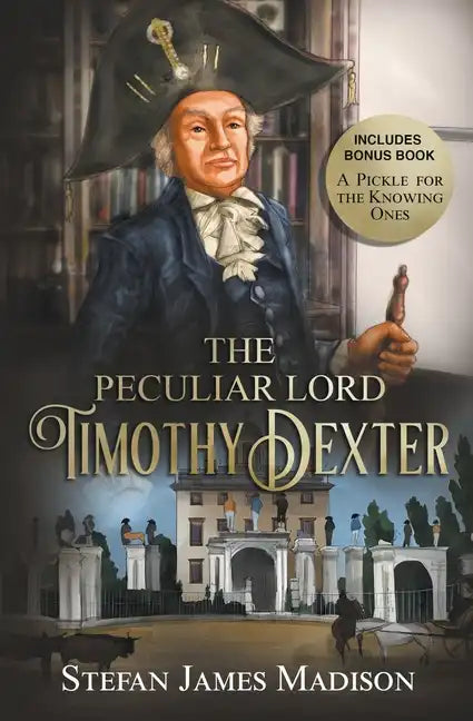 The Peculiar Lord Timothy Dexter - Paperback