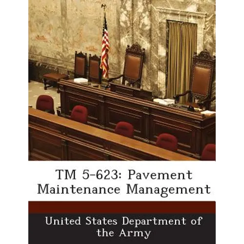 TM 5-623: Pavement Maintenance Management - Paperback