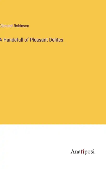 A Handefull of Pleasant Delites - Hardcover