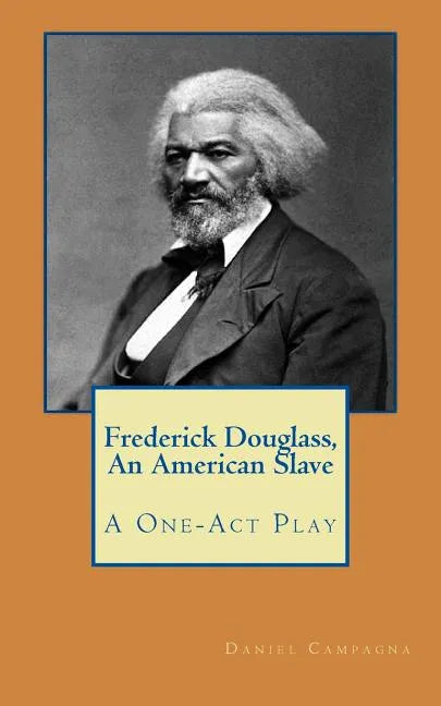 Frederick Douglass, An American Slave: A One-Act Play - Paperback