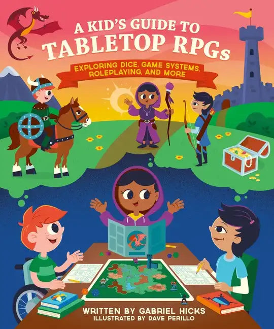 A Kid's Guide to Tabletop Rpgs: Exploring Dice, Game Systems, Roleplaying, and More - Paperback