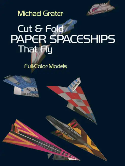 Cut and Fold Paper Spaceships That Fly - Paperback