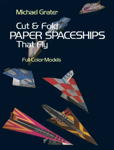 Cut and Fold Paper Spaceships That Fly - Paperback