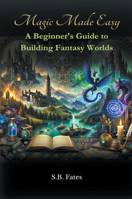 Magic Made Easy: A Beginner's Guide to Building Fantasy Worlds - Paperback