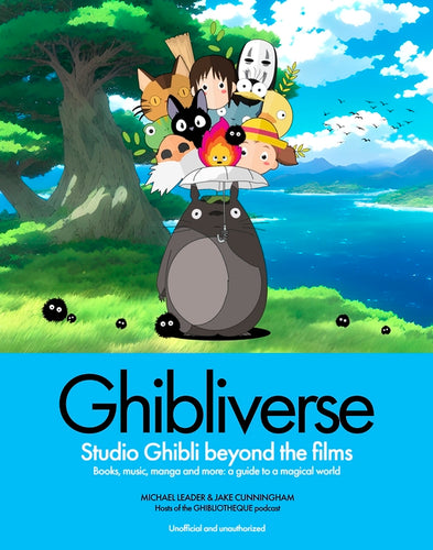 Ghibliverse: Studio Ghibli Beyond the Films - Hardcover