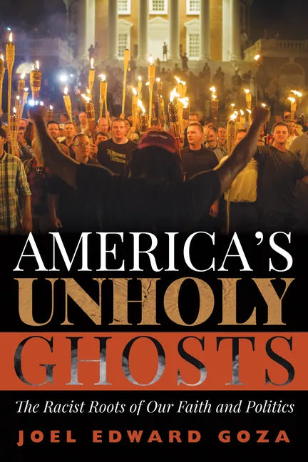 America's Unholy Ghosts: The Racist Roots of Our Faith and Politics - Paperback