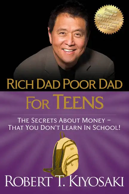 Rich Dad Poor Dad for Teens: The Secrets about Money--That You Don't Learn in School! - Paperback