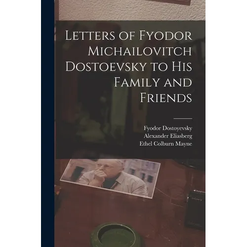 Letters of Fyodor Michailovitch Dostoevsky to His Family and Friends - Paperback