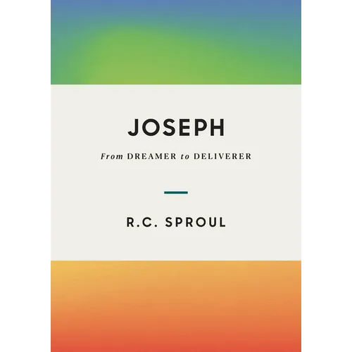Joseph: From Dreamer to Deliverer - Hardcover