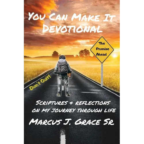 You Can Make It: Scriptures & Reflections On My Journey Through Life - Paperback