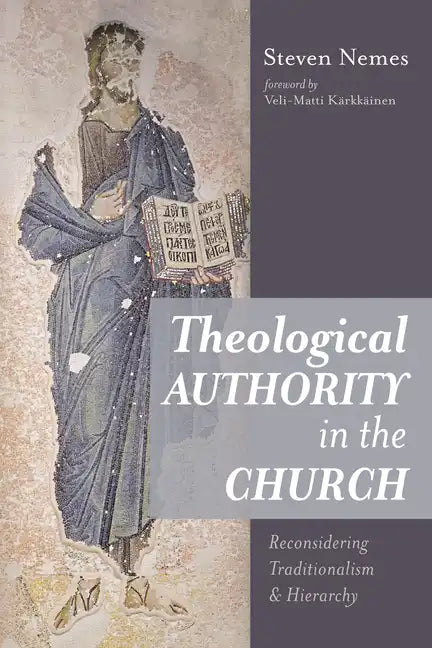Theological Authority in the Church: Reconsidering Traditionalism and Hierarchy - Hardcover