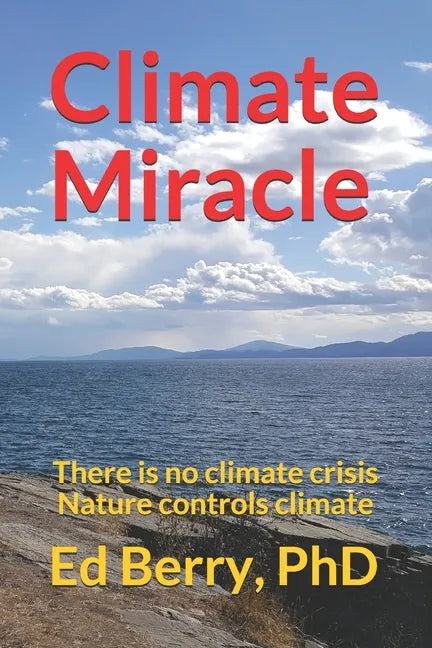 Climate Miracle: There is no climate crisis Nature controls climate - Paperback