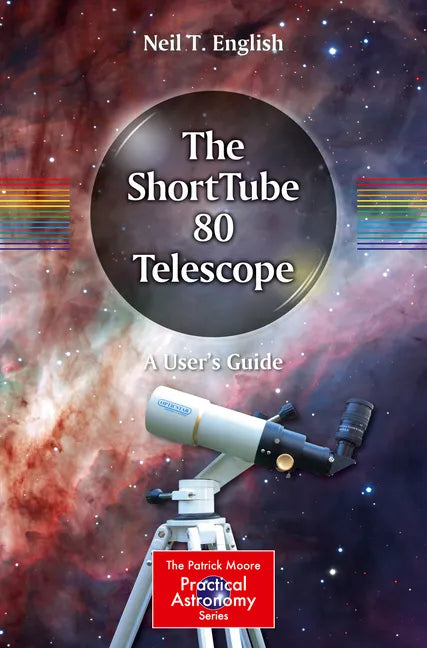 The Shorttube 80 Telescope: A User's Guide - Paperback