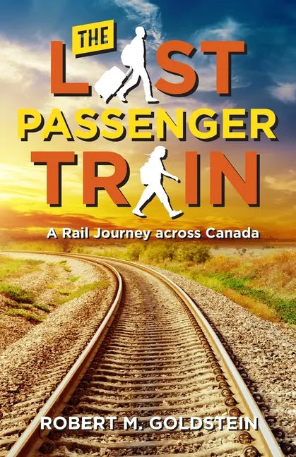 The Last Passenger Train: A Rail Journey Across Canada - Paperback