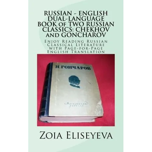 RUSSIAN - ENGLISH DUAL-LANGUAGE BOOK of TWO RUSSIAN CLASSICS: CHEKHOV and GONCHAROV: Enjoy Reading Russian Classical Literature with Page-for-Page Eng - Paperback
