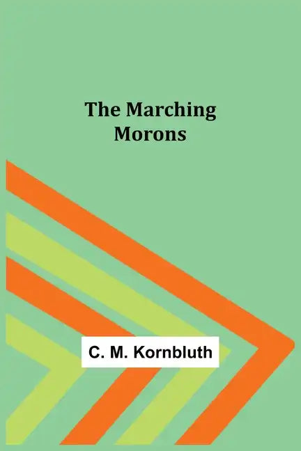The Marching Morons - Paperback