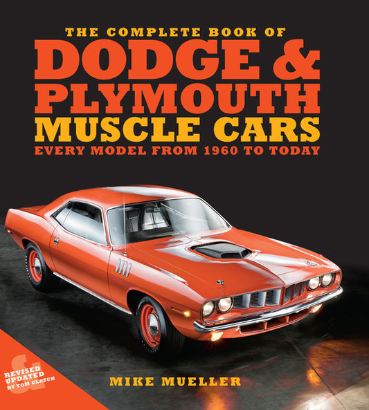 The Complete Book of Dodge and Plymouth Muscle Cars: Every Model from 1960 to Today - Hardcover