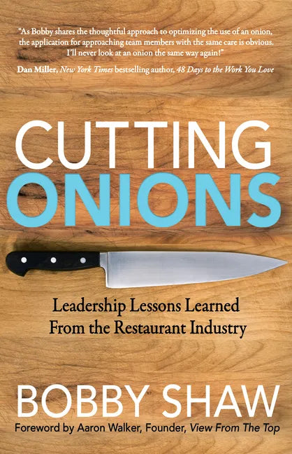 Cutting Onions: Leadership Lessons Learned from the Restaurant Industry - Paperback
