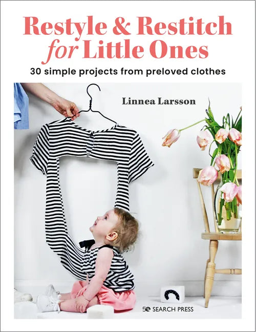 Restyle & Restitch for Little Ones: 30 Simple Projects from Preloved Clothes - Paperback