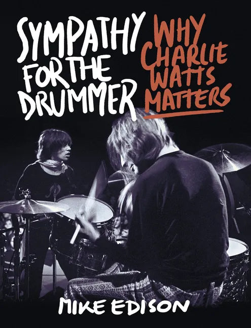 Sympathy for the Drummer: Why Charlie Watts Matters - Paperback