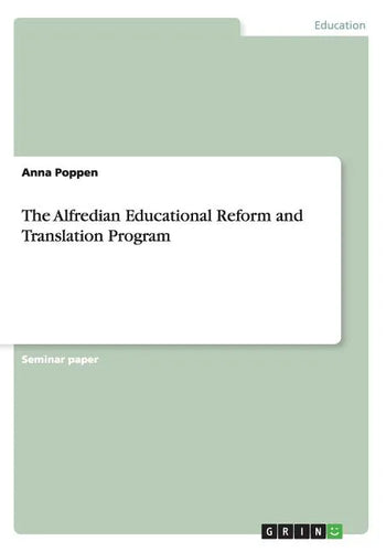 The Alfredian Educational Reform and Translation Program - Paperback