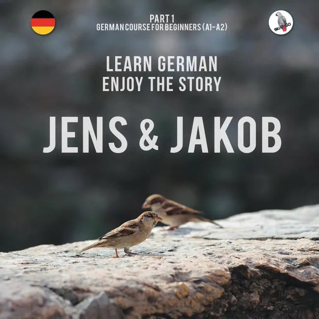 Jens und Jakob. Learn German. Enjoy the Story. Part 1 ‒ German Course for Beginners - Paperback