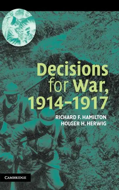 Decisions for War, 1914 1917 - Hardcover