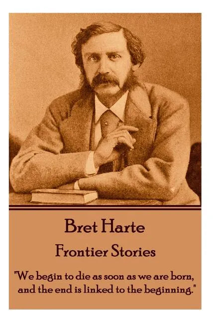 Bret Harte - Frontier Stories: 