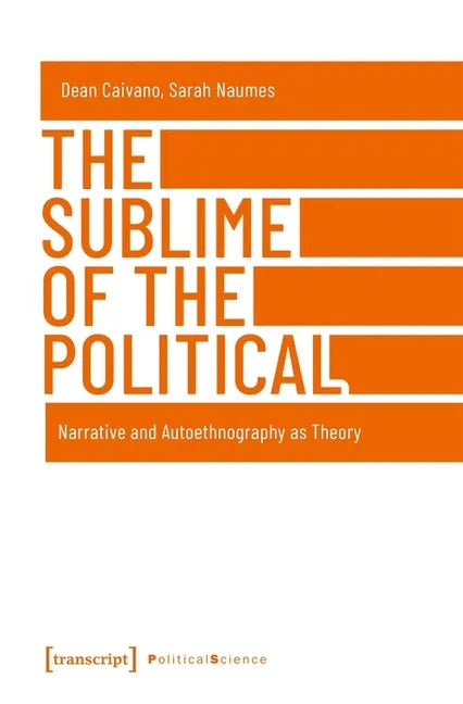 The Sublime of the Political: Narrative and Autoethnography as Theory - Hardcover