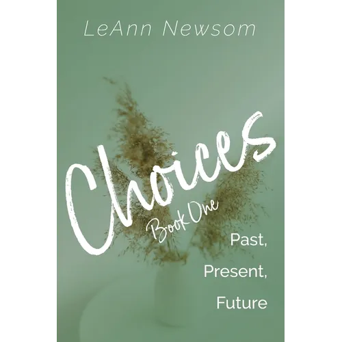 Choices Book One: Past, Present, Future - Paperback