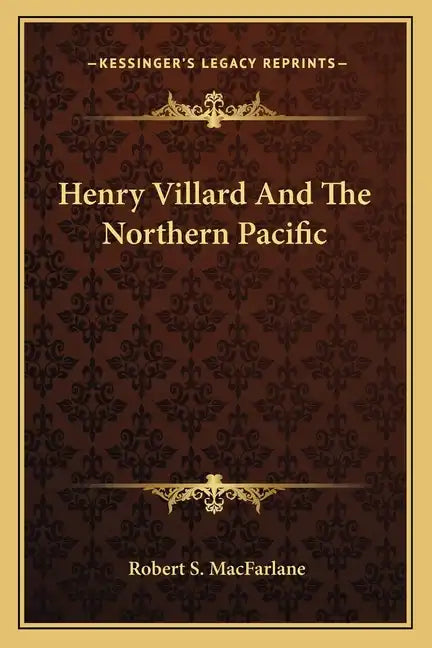 Henry Villard and the Northern Pacific - Paperback