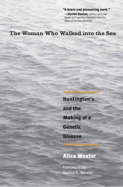 The Woman Who Walked Into the Sea: Huntington's and the Making of a Genetic Disease - Paperback
